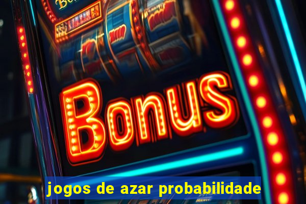 jogos de azar probabilidade